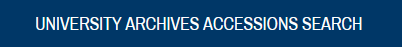 Blue button labeled University Arvhices Accessions Search